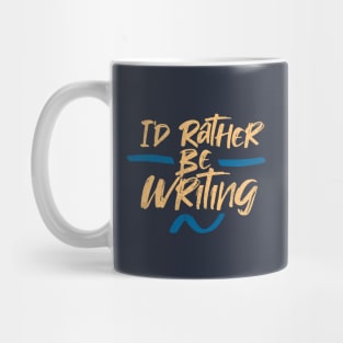 I'd Rather Be Writing Mug